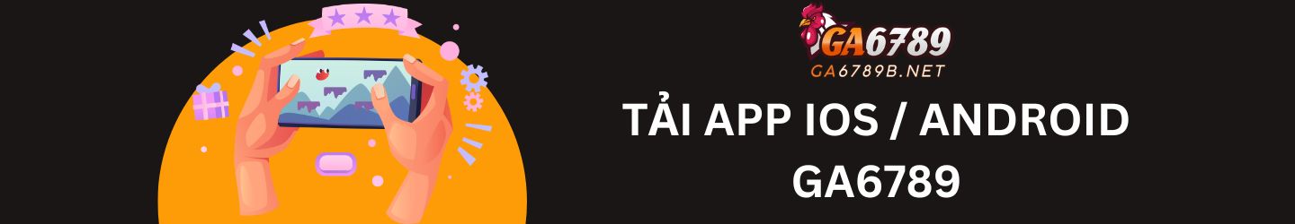 Hướng dẫn tải app GA6789